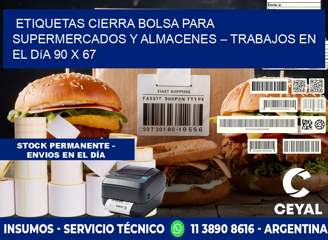 Etiquetas cierra bolsa para supermercados y almacenes – Trabajos en el día 90 x 67