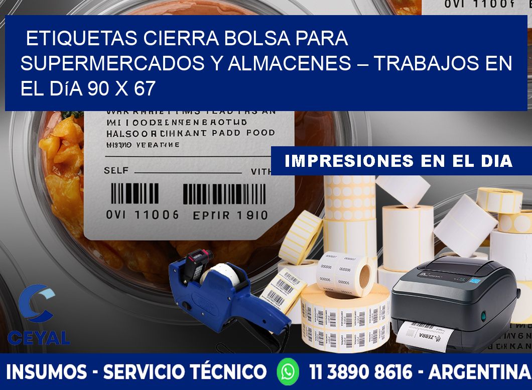 Etiquetas cierra bolsa para supermercados y almacenes – Trabajos en el día 90 x 67