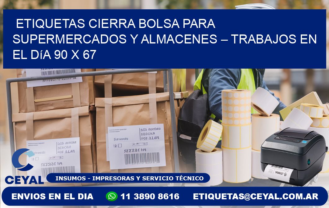 Etiquetas cierra bolsa para supermercados y almacenes – Trabajos en el día 90 x 67