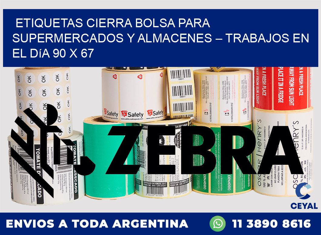 Etiquetas cierra bolsa para supermercados y almacenes – Trabajos en el día 90 x 67