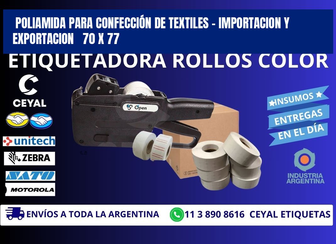 POLIAMIDA PARA CONFECCIÓN DE TEXTILES - IMPORTACION Y EXPORTACION   70 x 77