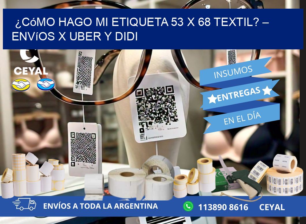 ¿Cómo hago mi Etiqueta 53 x 68 textil? – Envíos x Uber y DiDi