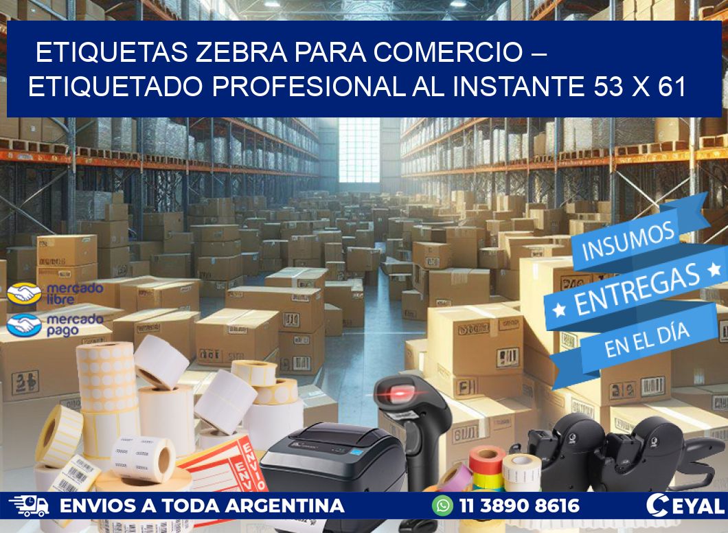 Etiquetas Zebra para Comercio – Etiquetado Profesional al Instante 53 x 61