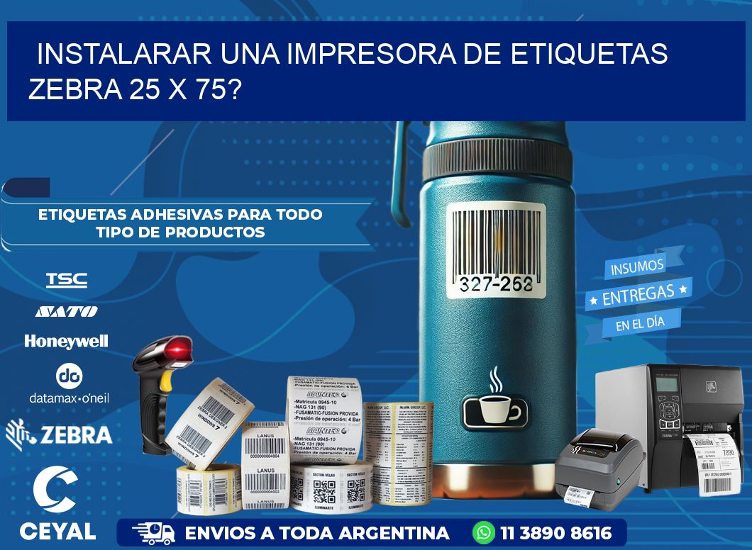 instalarar una Impresora de etiquetas Zebra 25 x 75?