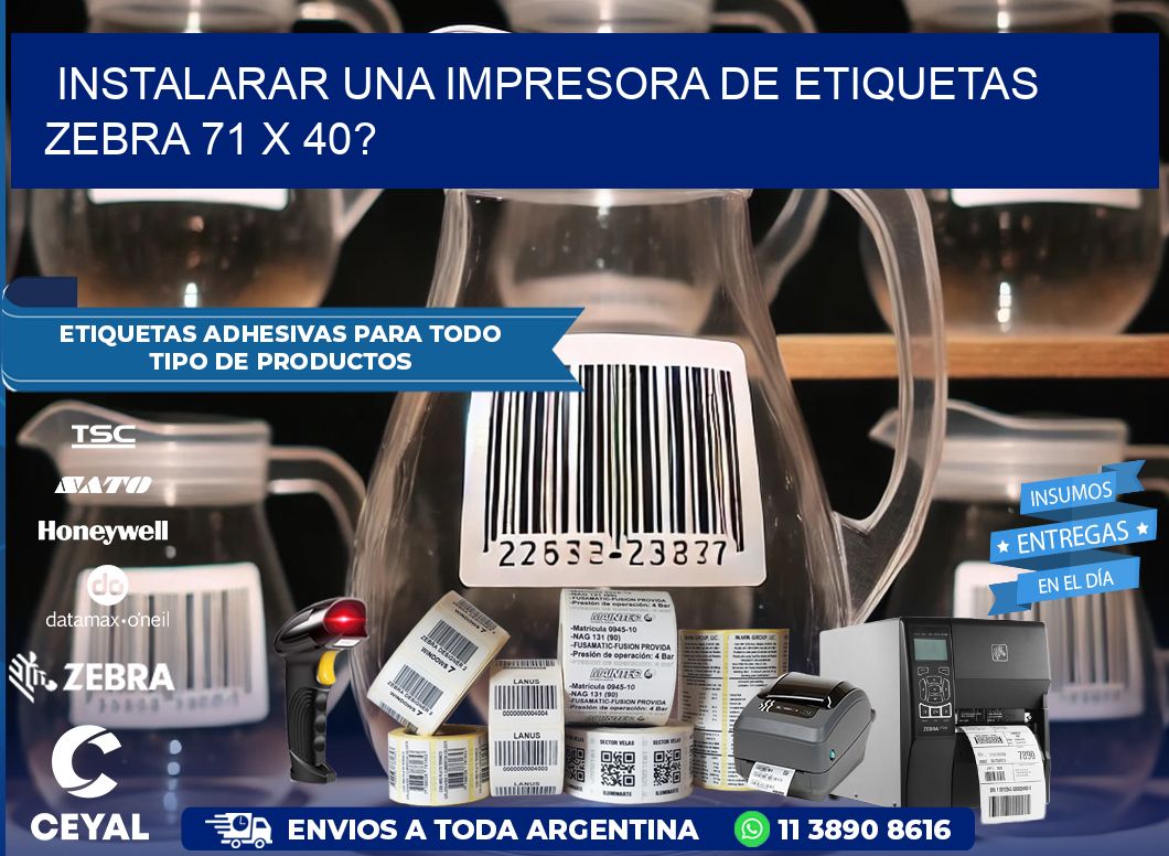 instalarar una Impresora de etiquetas Zebra 71 x 40?