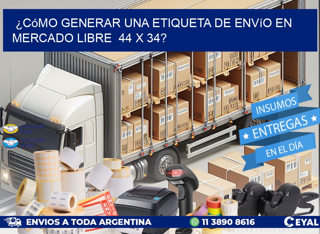 ¿Cómo generar una etiqueta de envío en Mercado Libre  44 x 34?