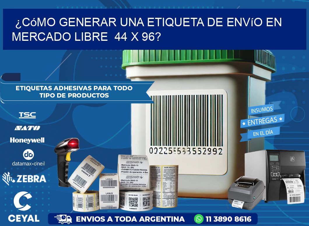 ¿Cómo generar una etiqueta de envío en Mercado Libre  44 x 96?