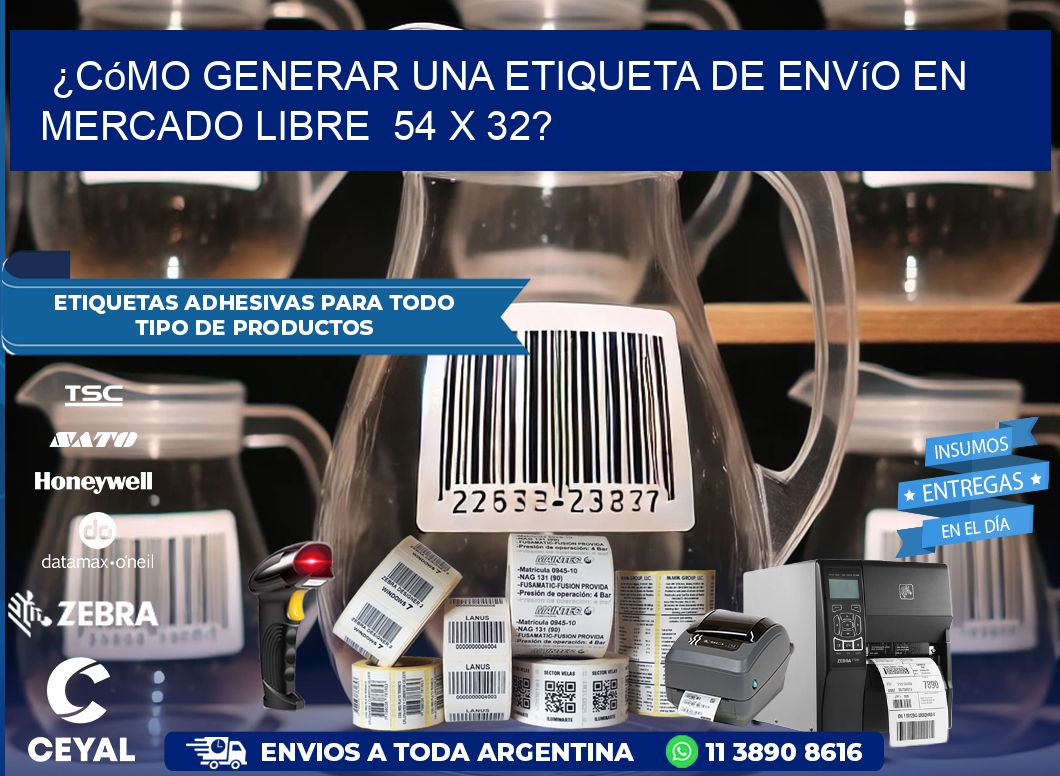 ¿Cómo generar una etiqueta de envío en Mercado Libre  54 x 32?