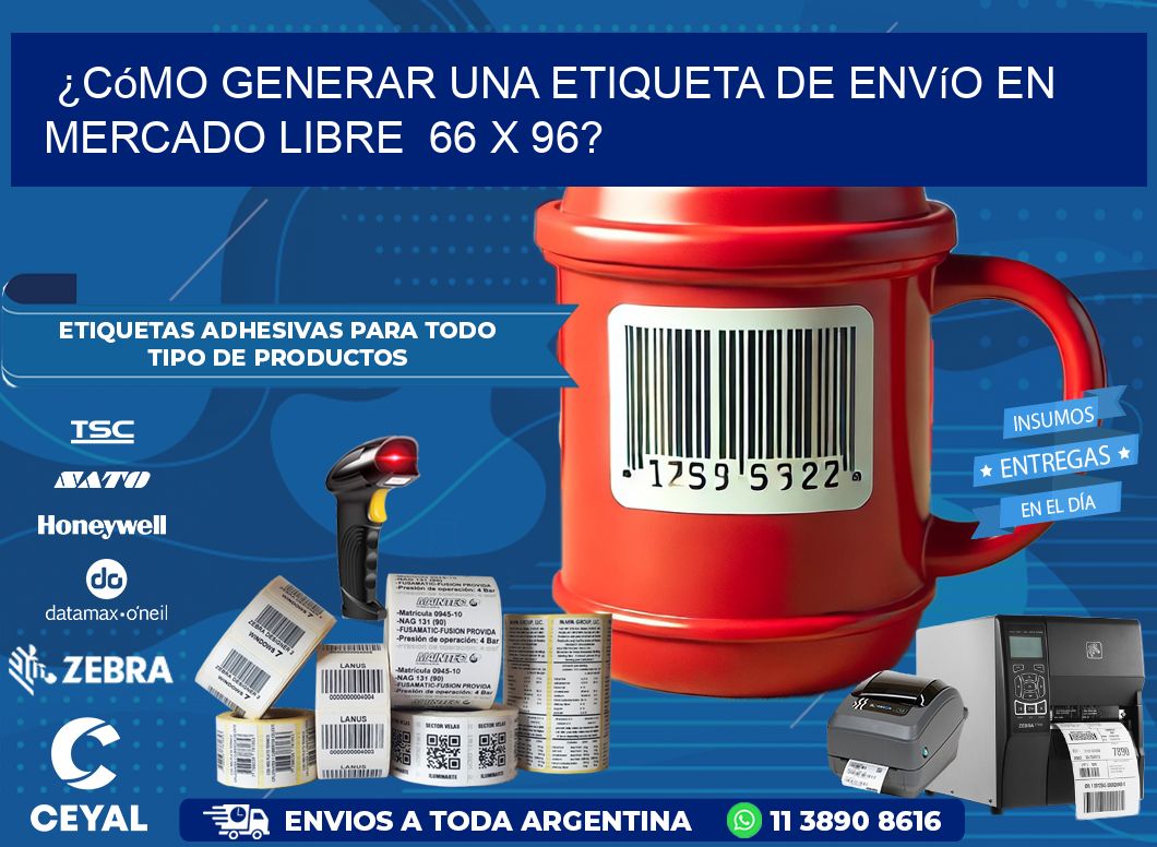 ¿Cómo generar una etiqueta de envío en Mercado Libre  66 x 96?