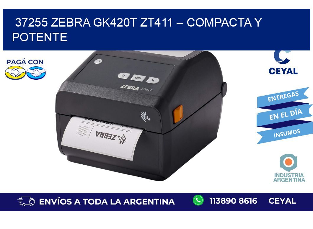 37255 ZeBra GK420T ZT411 – Compacta y Potente