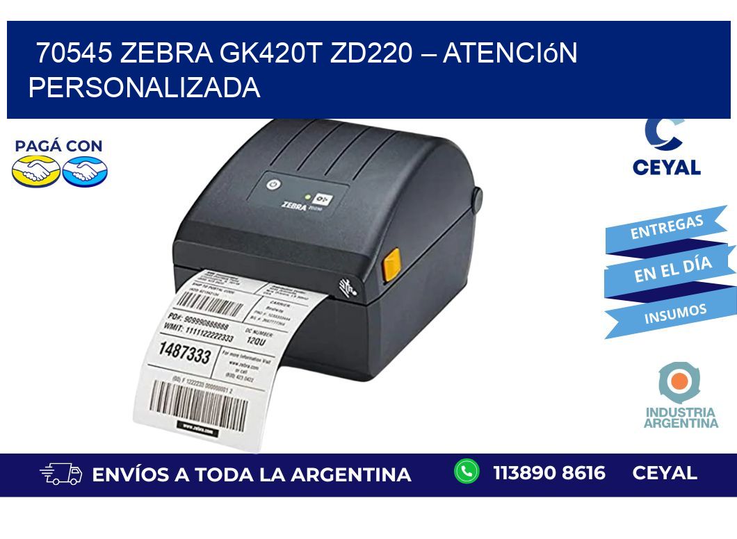 70545 Zebra GK420T ZD220 – Atención Personalizada