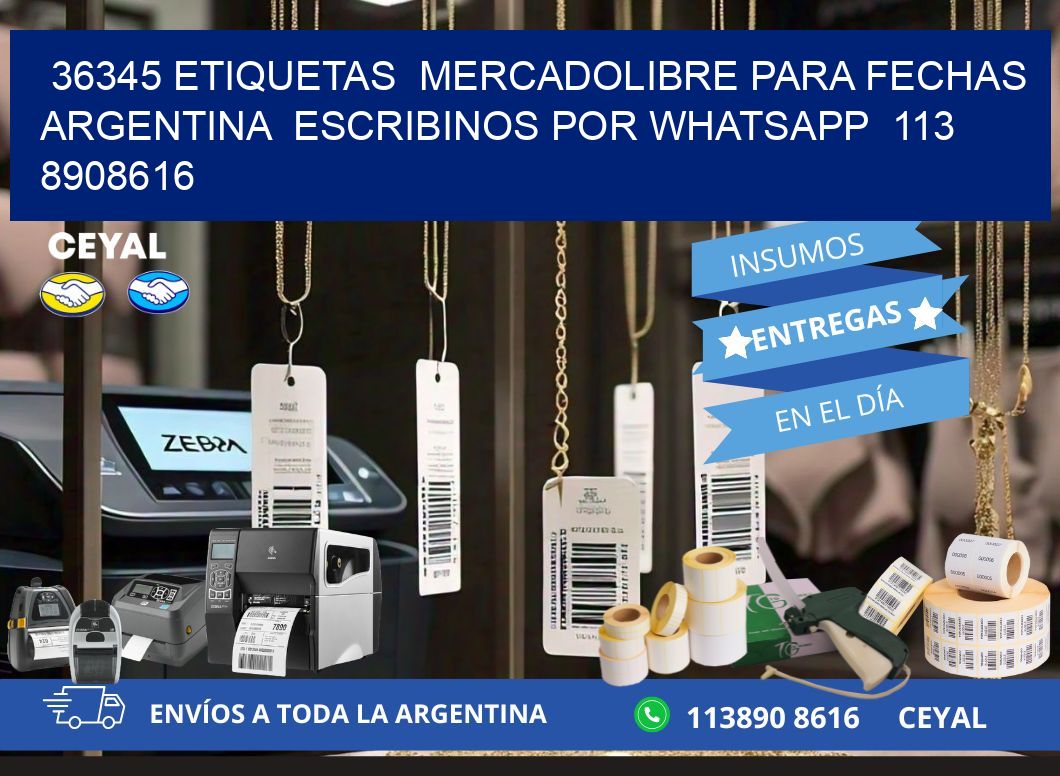 36345 ETIQUETAS  MERCADOLIBRE PARA FECHAS ARGENTINA  ESCRIBINOS POR WHATSAPP  113 8908616
