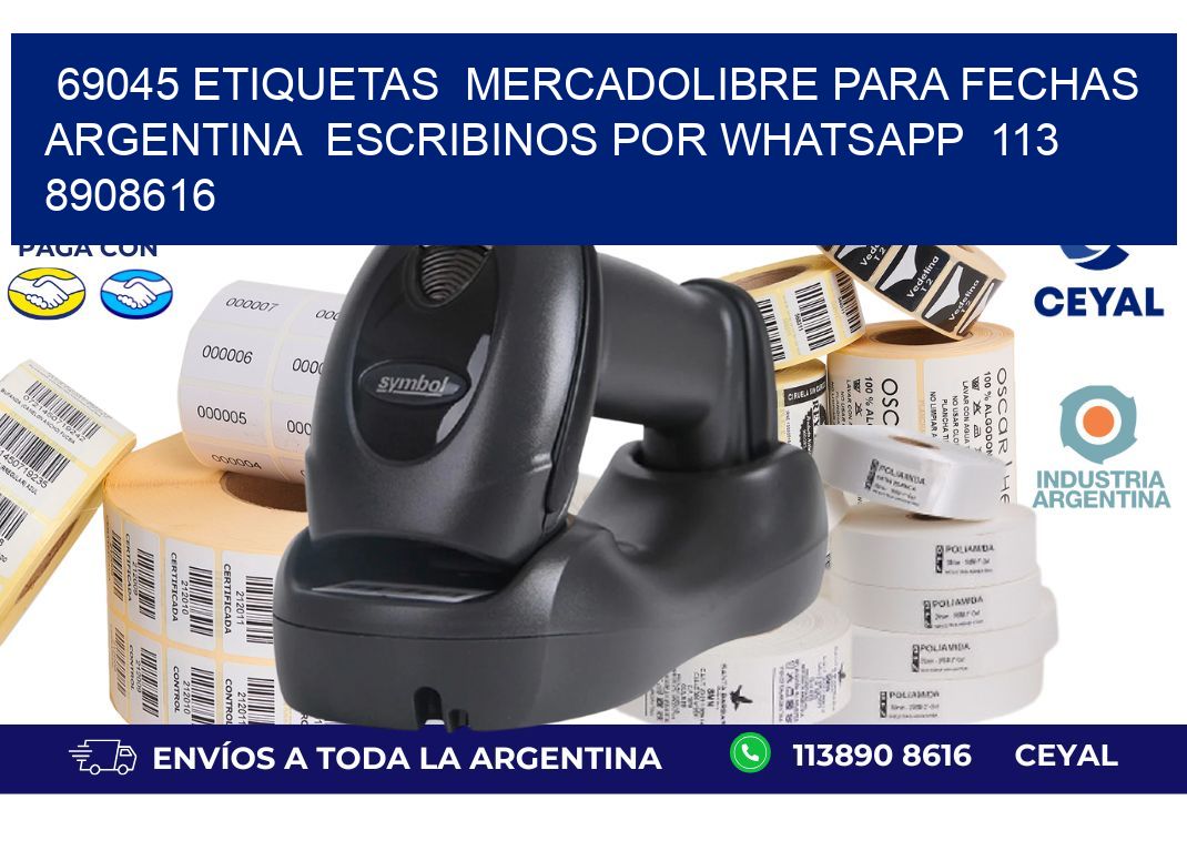69045 ETIQUETAS  MERCADOLIBRE PARA FECHAS ARGENTINA  ESCRIBINOS POR WHATSAPP  113 8908616
