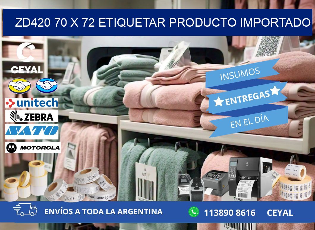 ZD420 70 x 72 ETIQUETAR PRODUCTO IMPORTADO