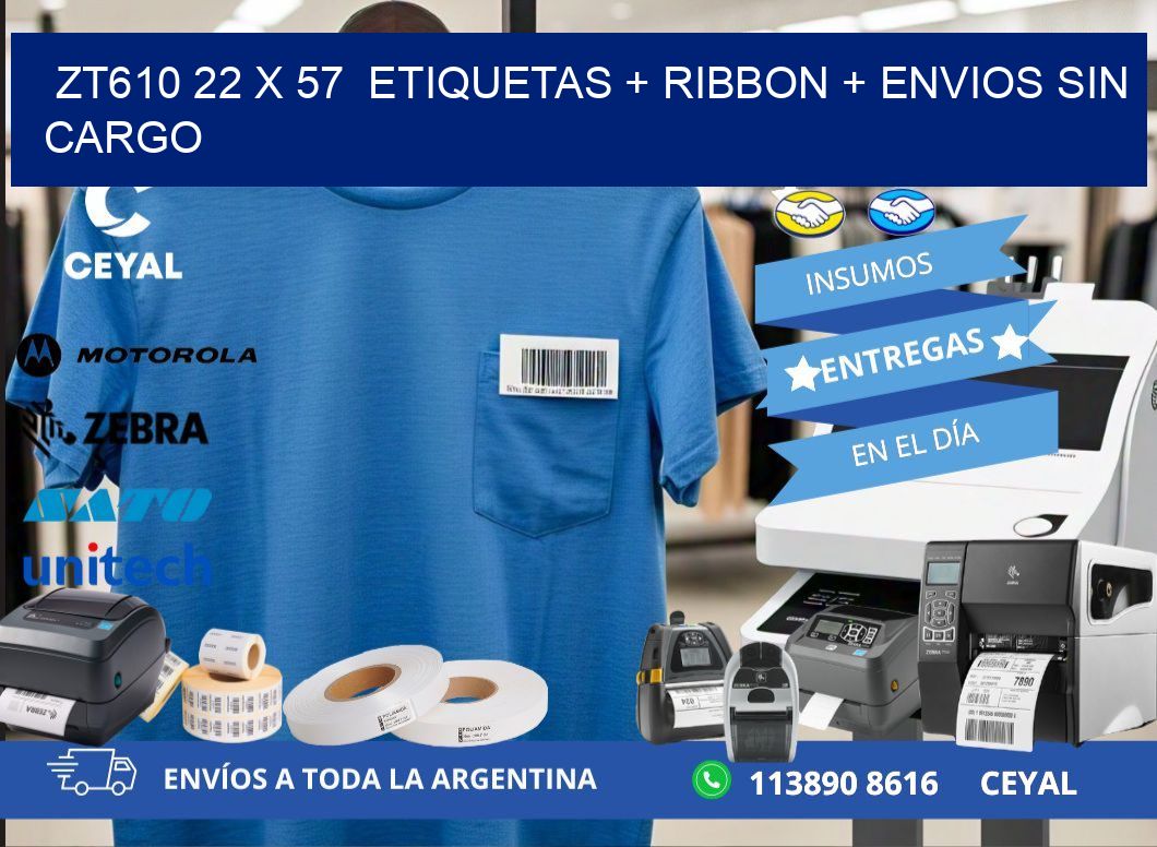 ZT610 22 x 57  etiquetas + ribbon + envios sin cargo