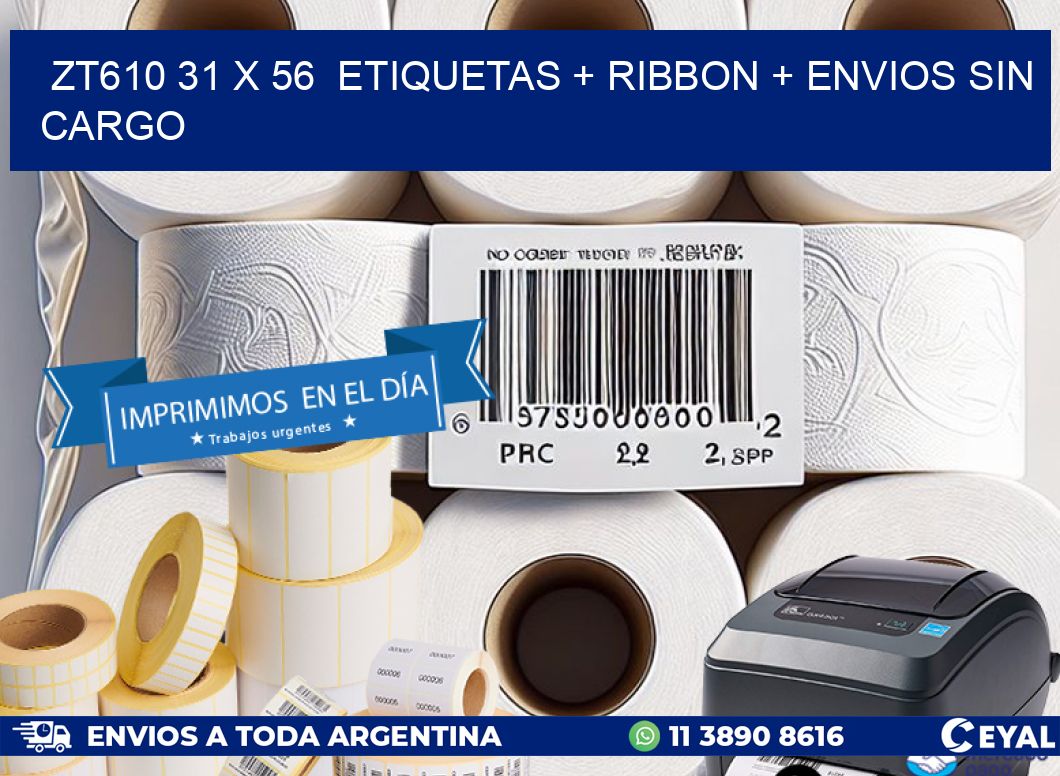 ZT610 31 x 56  etiquetas + ribbon + envios sin cargo