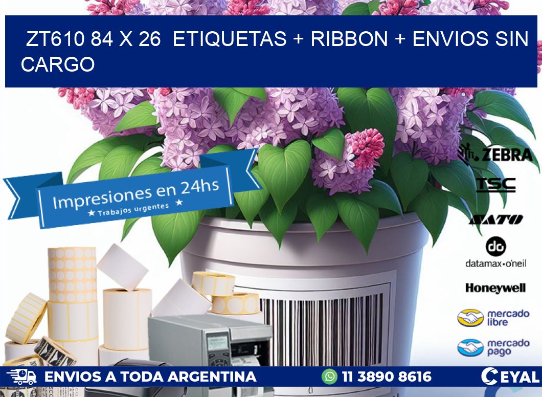 ZT610 84 x 26  etiquetas + ribbon + envios sin cargo