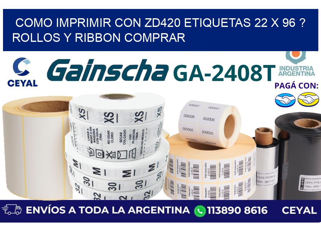 como imprimir con zd420 etiquetas 22 x 96 ? Rollos y Ribbon comprar