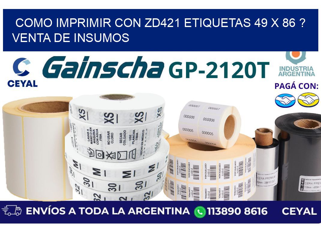 como imprimir con zd421 etiquetas 49 x 86 ? Venta de insumos