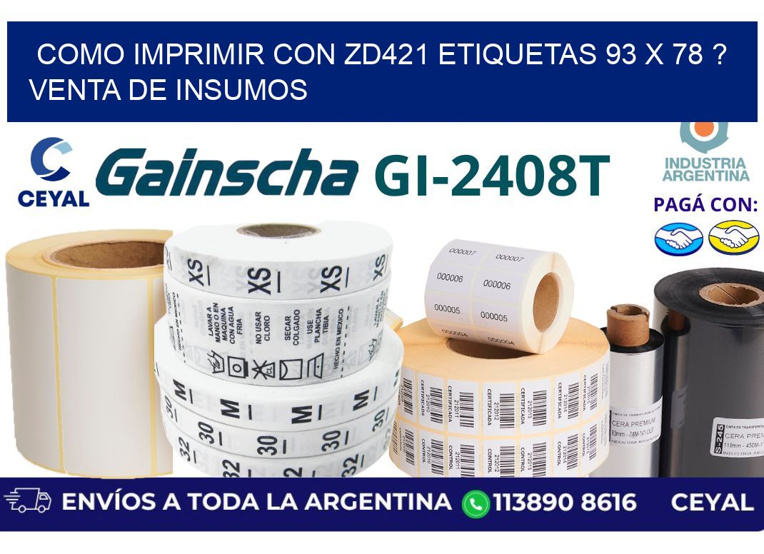 como imprimir con zd421 etiquetas 93 x 78 ? Venta de insumos