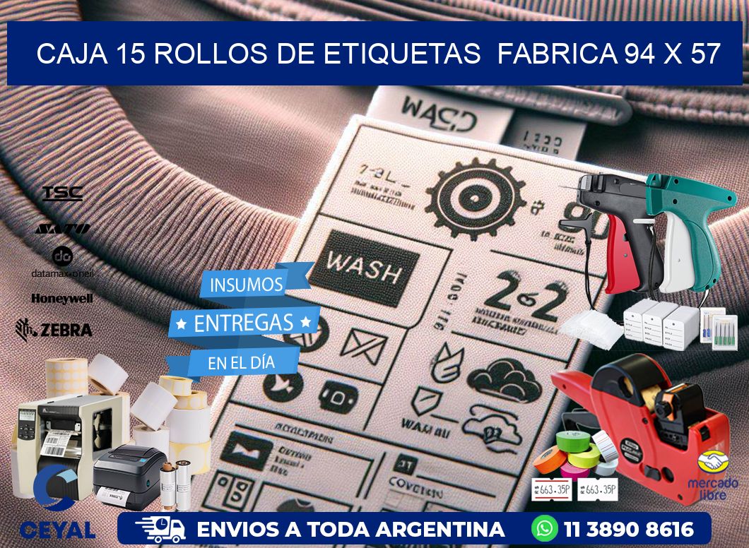 CAJA 15 ROLLOS DE ETIQUETAS  FABRICA 94 x 57