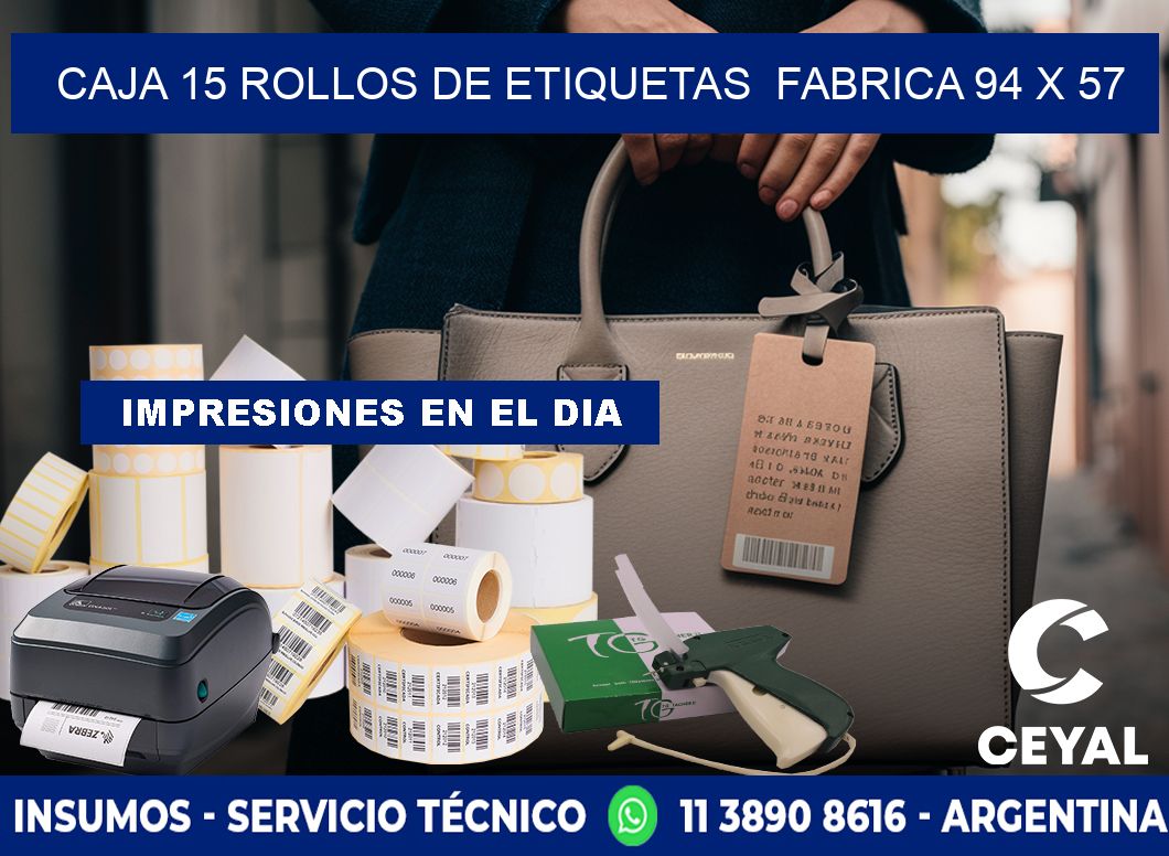 CAJA 15 ROLLOS DE ETIQUETAS  FABRICA 94 x 57
