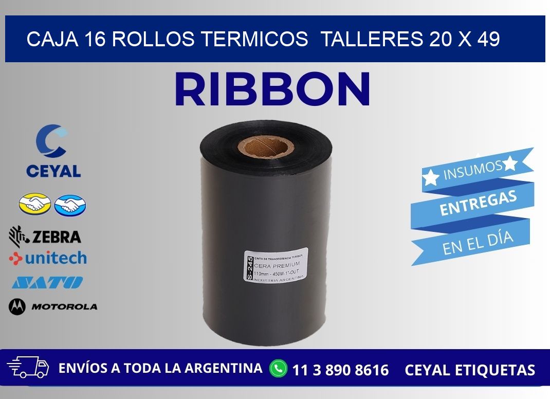 CAJA 16 ROLLOS TERMICOS  TALLERES 20 x 49