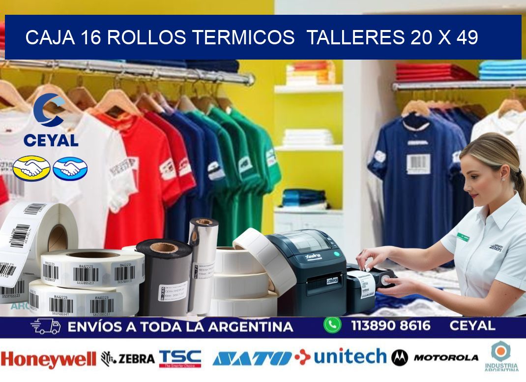 CAJA 16 ROLLOS TERMICOS  TALLERES 20 x 49