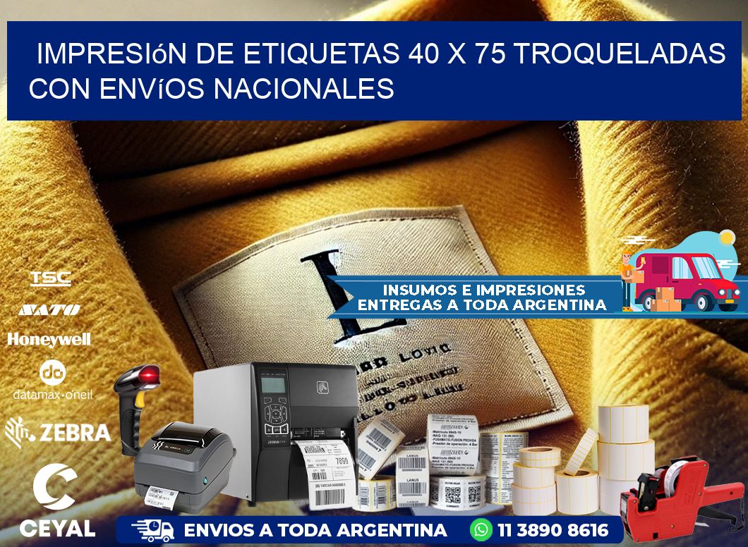 Impresión de etiquetas 40 x 75 troqueladas con envíos nacionales