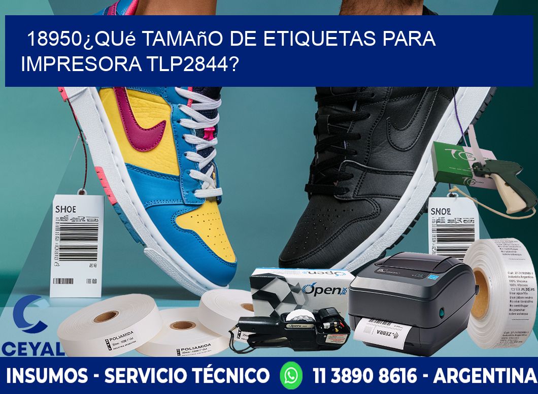 18950¿Qué tamaño de etiquetas para  impresora tlp2844?
