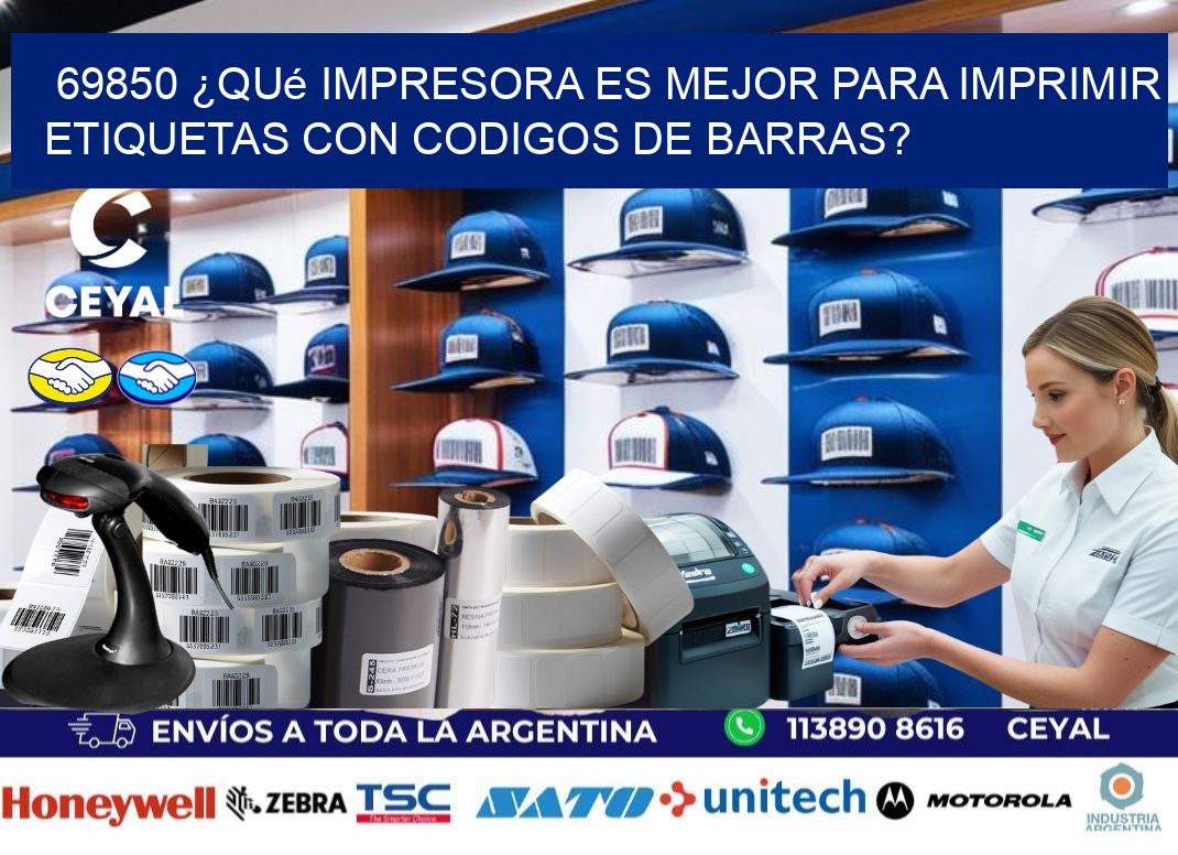 69850 ¿Qué impresora es mejor para imprimir etiquetas con codigos de barras?