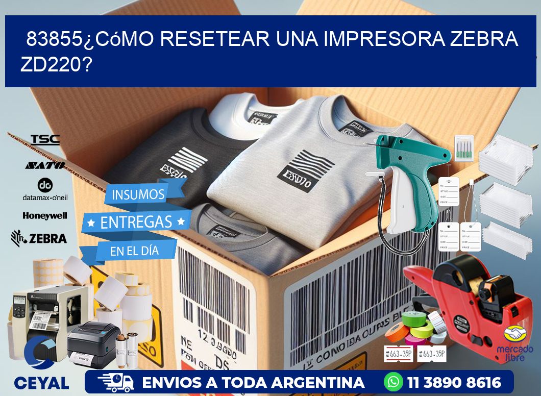 83855¿Cómo resetear una impresora Zebra ZD220?