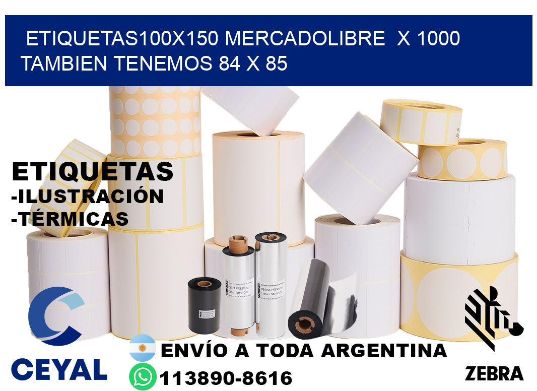 etiquetas100x150 mercadolibre x 1000 tambien tenemos 84 x 85