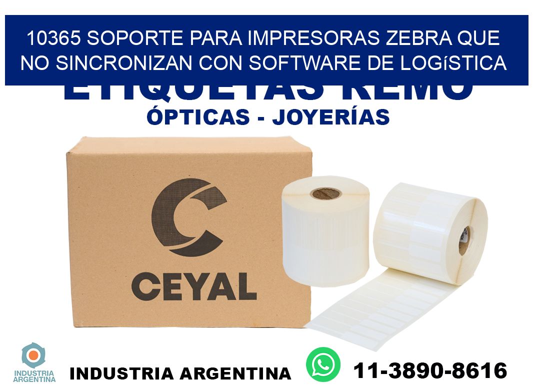 10365 soporte para impresoras zebra que no sincronizan con software de logística