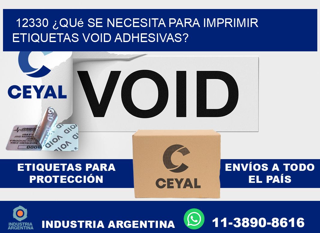 12330 ¿Qué se necesita para imprimir etiquetas void adhesivas?
