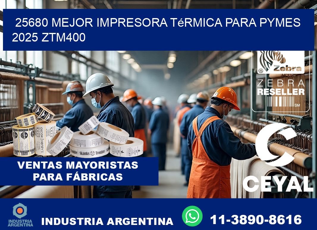 25680 mejor impresora térmica para pymes 2025 ZTM400