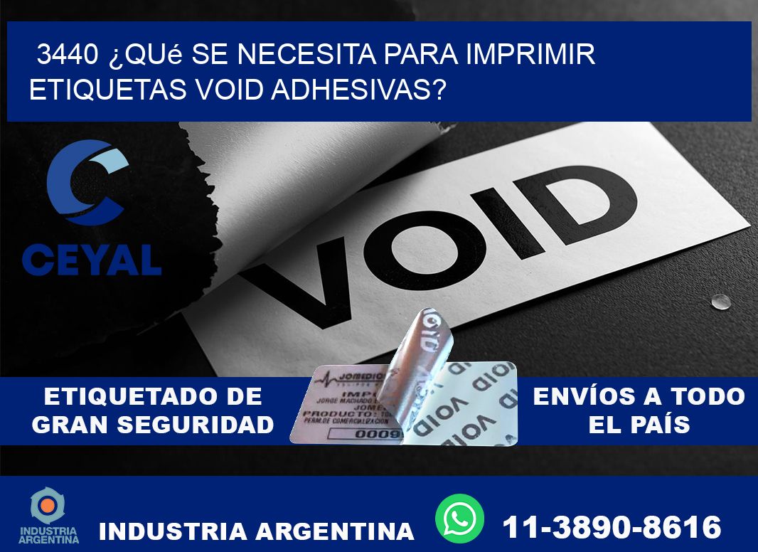 3440 ¿Qué se necesita para imprimir etiquetas void adhesivas?