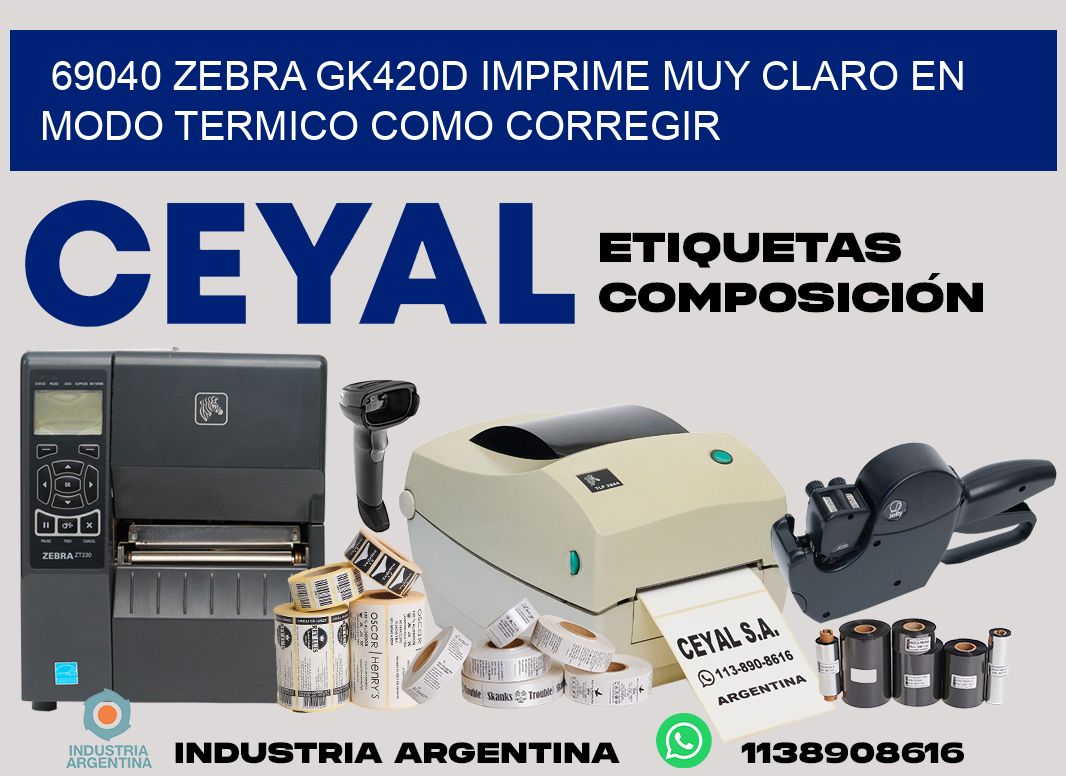 69040 zebra gk420d imprime muy claro en modo termico como corregir