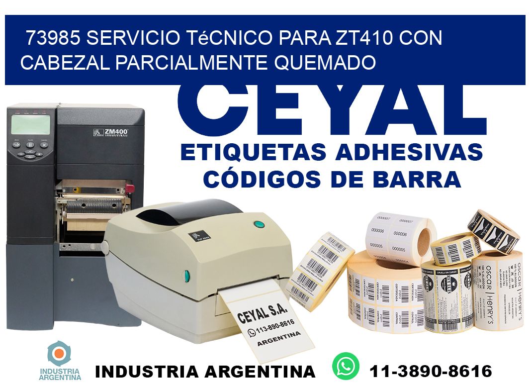 73985 servicio técnico para zt410 con cabezal parcialmente quemado