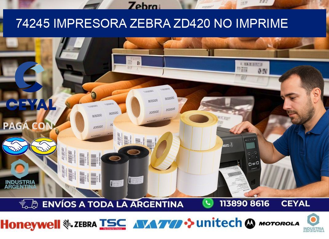 74245 Impresora Zebra ZD420 no imprime