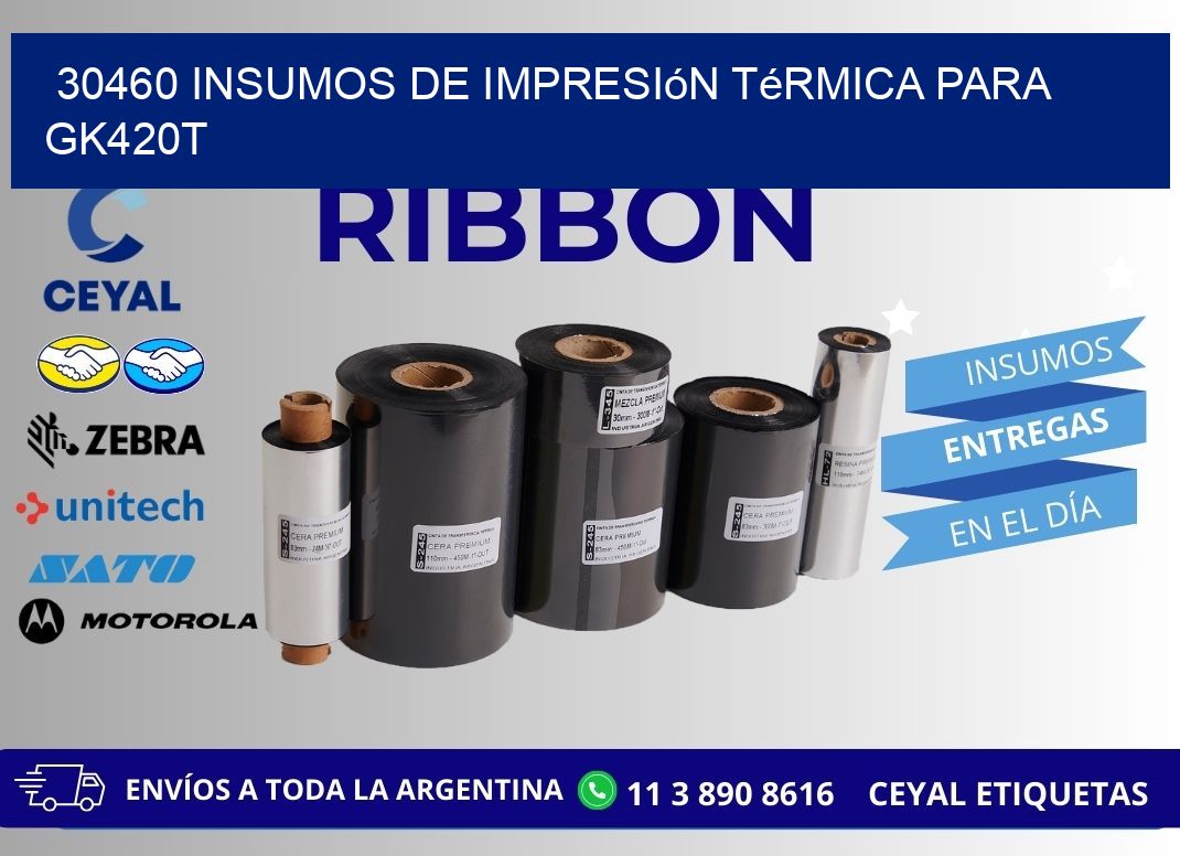 30460 insumos de impresión térmica para gk420t