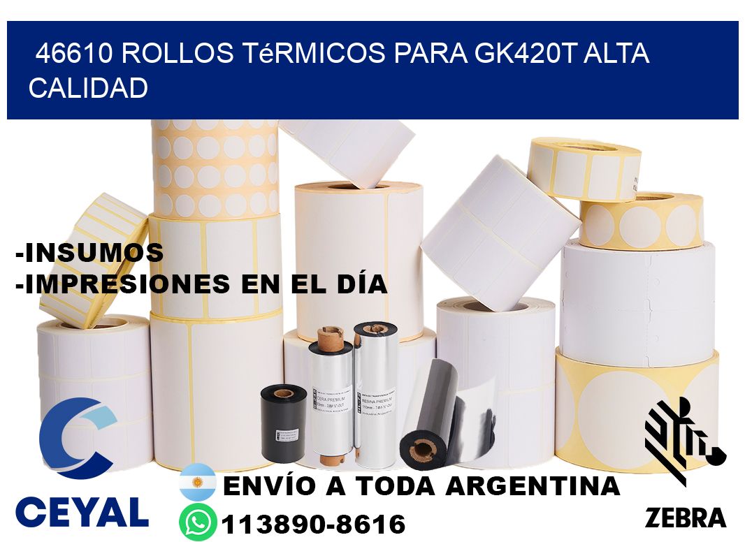 46610 rollos térmicos para gk420t alta calidad