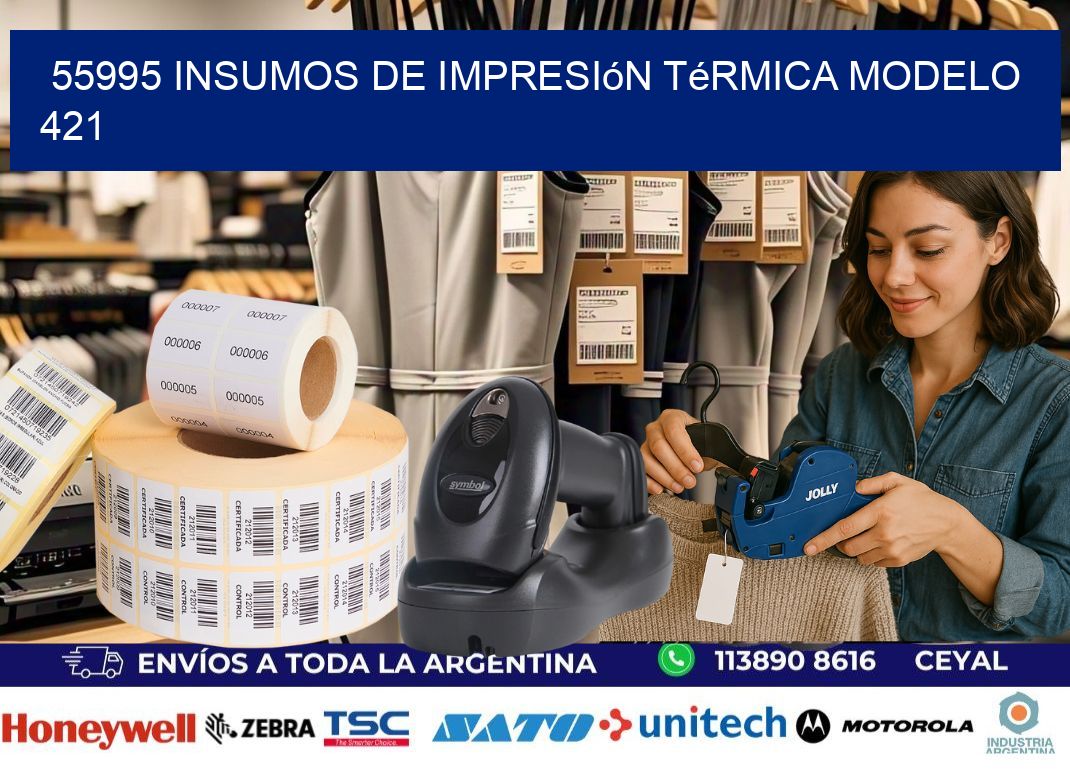 55995 insumos de impresión térmica modelo 421