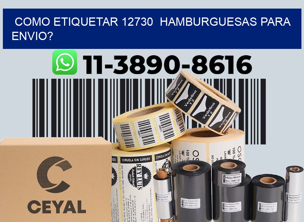 como etiquetar 12730  hamburguesas para envio?
