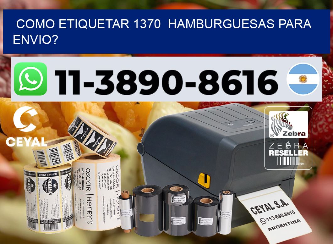 como etiquetar 1370  hamburguesas para envio?