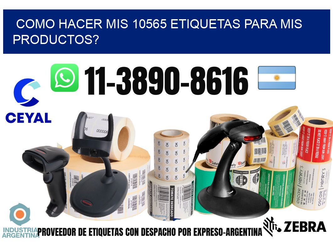 como hacer mis 10565 etiquetas para mis productos?