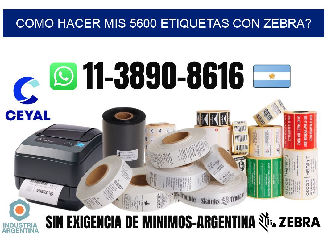 como hacer mis 5600 etiquetas con zebra?