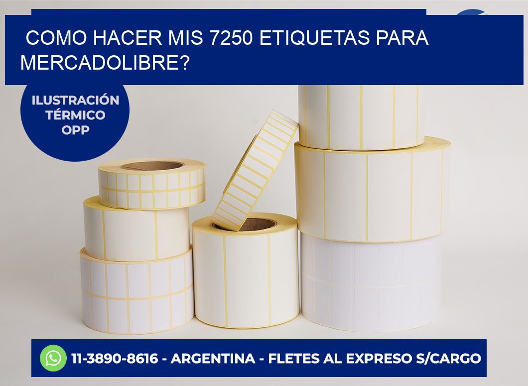 como hacer mis 7250 etiquetas para mercadolibre?