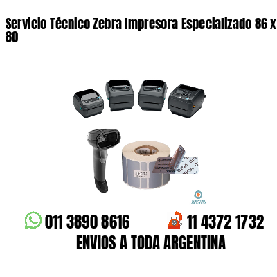 Servicio Técnico Zebra Impresora Especializado 86 x 80