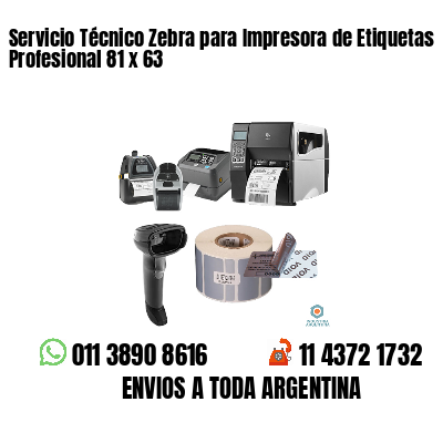 Servicio Técnico Zebra para Impresora de Etiquetas Profesional 81 x 63